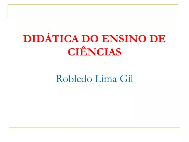 Ppt Did Tica Do Ensino De Ci Ncias Robledo Lima Gil Powerpoint