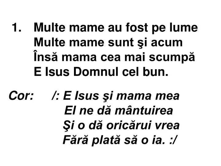 PPT Cor E Isus şi mama mea El ne dă mântuirea Şi o dă oricărui