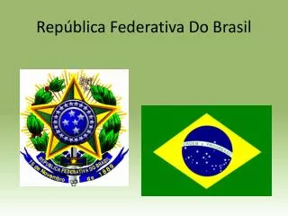 Ppt Rep Blica Federativa Do Brasil Powerpoint Presentation Free