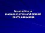 Ppt Introduction To Macroeconomics And National Income Accounting