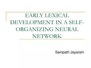 EARLY LEXICAL DEVELOPMENT IN A SELF-ORGANIZING NEURAL NETWORK