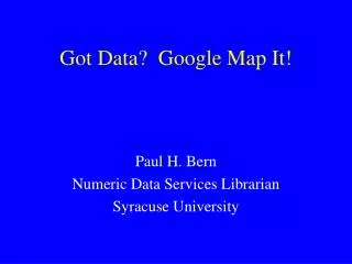Got Data? Google Map It!