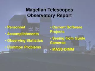 Magellan Telescopes Observatory Report
