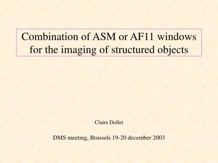 combination of asm or af11 windows for the imaging of structured objects