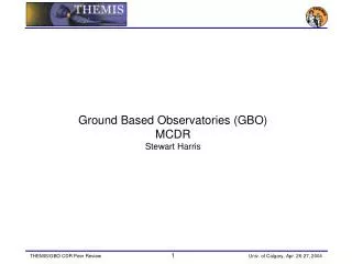 Ground Based Observatories (GBO) MCDR Stewart Harris