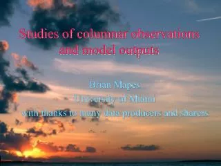 Studies of columnar observations and model outputs