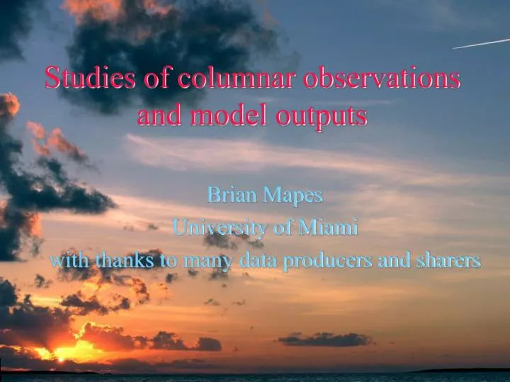 studies of columnar observations and model outputs