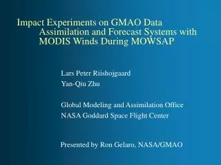 Impact Experiments on GMAO Data 	Assimilation and Forecast Systems with 	MODIS Winds During MOWSAP