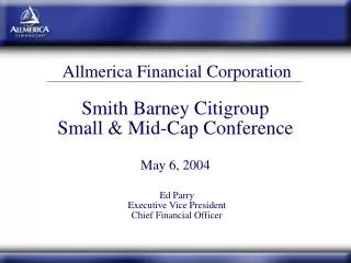 Smith Barney Citigroup Small &amp; Mid-Cap Conference May 6, 2004