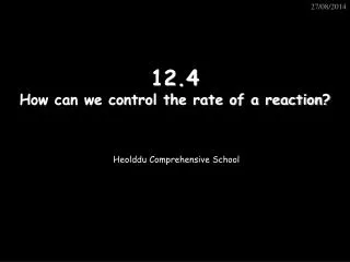 12.4 How can we control the rate of a reaction?