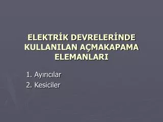 elektr k devreler nde kullanilan a makapama elemanlari