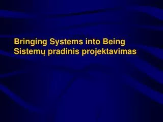 bringing systems into being sistem pradinis projektavimas