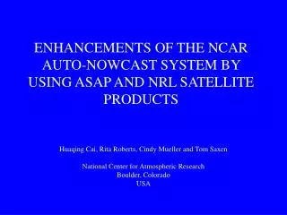 ENHANCEMENTS OF THE NCAR AUTO-NOWCAST SYSTEM BY USING ASAP AND NRL SATELLITE PRODUCTS