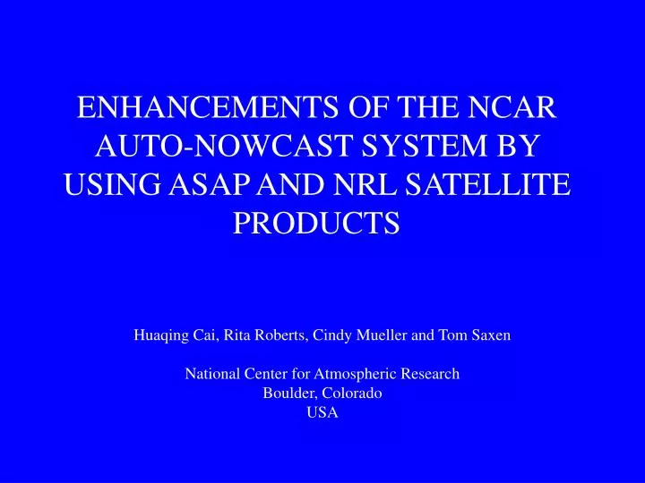 enhancements of the ncar auto nowcast system by using asap and nrl satellite products