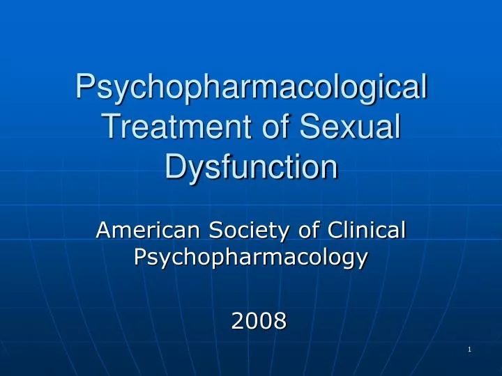 psychopharmacological treatment of sexual dysfunction