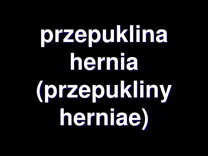 przepuklina hernia przepukliny herniae