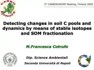 Detecting changes in soil C pools and dynamics by means of stable isotopes and SOM fractionation