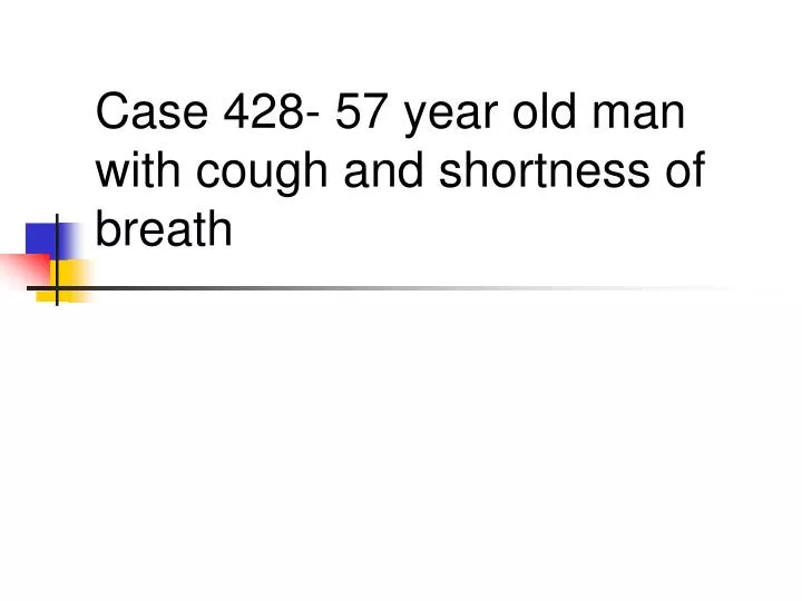 case 428 57 year old man with cough and shortness of breath