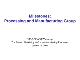Milestones: Processing and Manufacturing Group