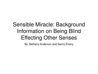 Sensible Miracle: Background Information on Being Blind Effecting Other Senses