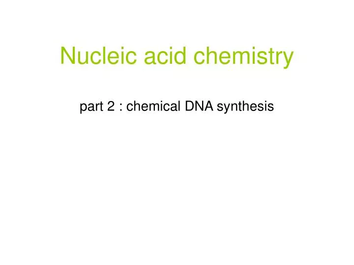 nucleic acid chemistry part 2 chemical dna synthesis