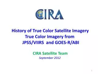 History of True Color Satellite Imagery True Color Imagery from JPSS/VIIRS and GOES-R/ABI