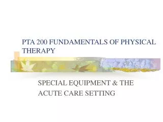 PTA 200 FUNDAMENTALS OF PHYSICAL THERAPY