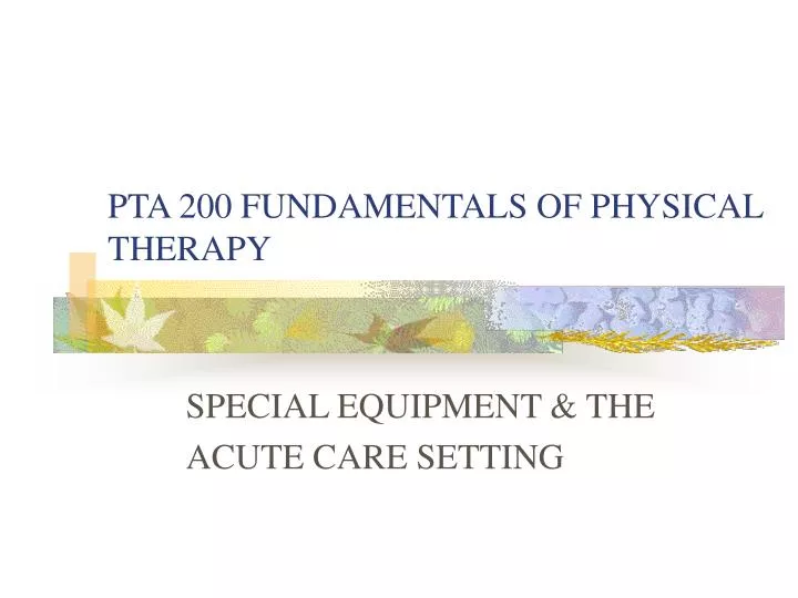 pta 200 fundamentals of physical therapy