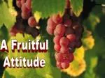 A Fruitful Attitude