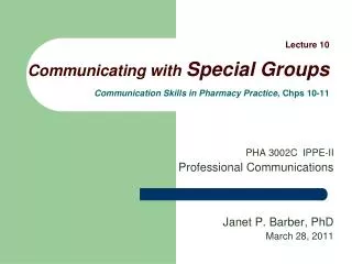 PHA 3002C IPPE-II Professional Communications Janet P. Barber, PhD March 28, 2011