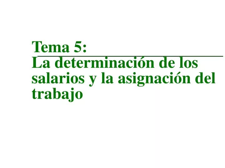 tema 5 la determinaci n de los salarios y la asignaci n del trabajo