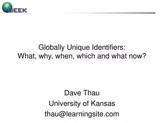 Globally Unique Identifiers: What, why, when, which and what now?