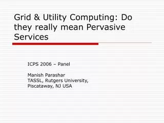 Grid &amp; Utility Computing: Do they really mean Pervasive Services