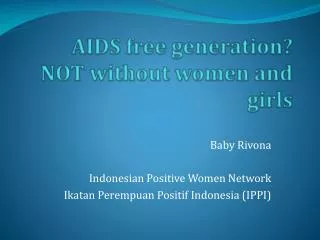 AIDS free generation? NOT without women and girls