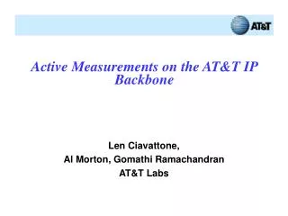 Active Measurements on the AT&amp;T IP Backbone