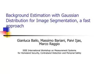 Background Estimation with Gaussian Distribution for Image Segmentation, a fast approach