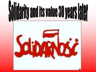 Solidarity and its value 30 years later