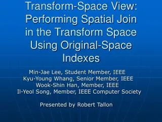 Transform-Space View: Performing Spatial Join in the Transform Space Using Original-Space Indexes