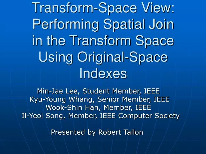 transform space view performing spatial join in the transform space using original space indexes