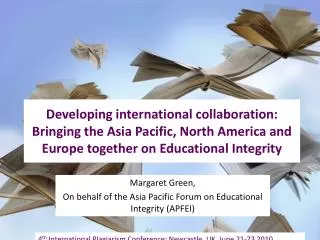 Margaret Green, On behalf of the Asia Pacific Forum on Educational Integrity (APFEI)