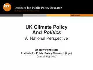 UK Climate Policy And Politics A National Perspective Andrew Pendleton