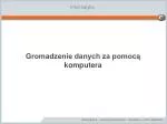 Gromadzenie danych za pomocą komputera - slide 1