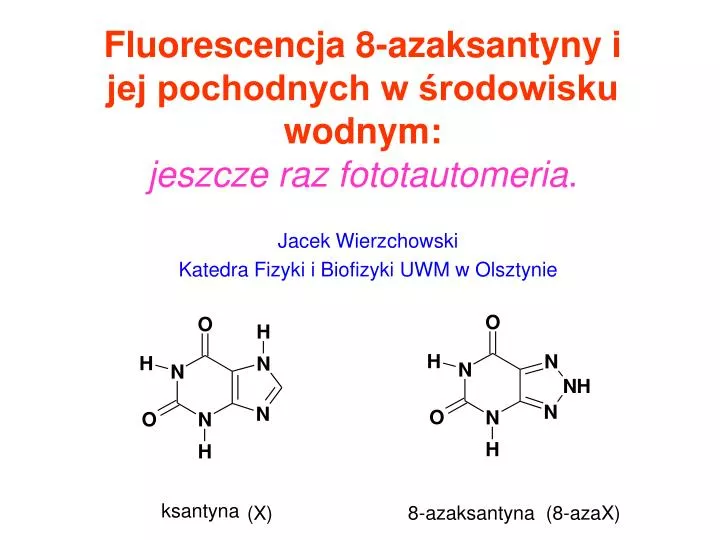 fluorescencja 8 azaksantyny i jej pochodnych w rodowisku wodnym jeszcze raz fototautomeria