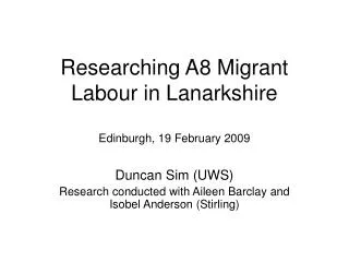 Researching A8 Migrant Labour in Lanarkshire Edinburgh, 19 February 2009