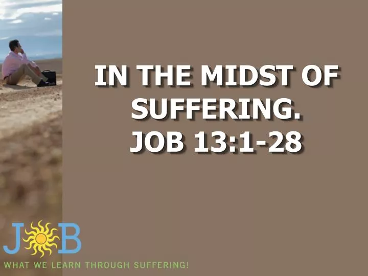 in the midst of suffering job 13 1 28