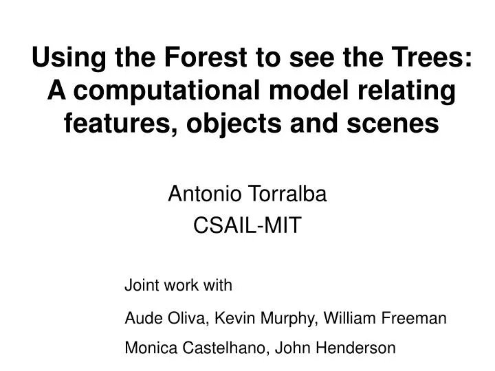 using the forest to see the trees a computational model relating features objects and scenes