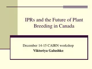 IPRs and the Future of Plant Breeding in Canada