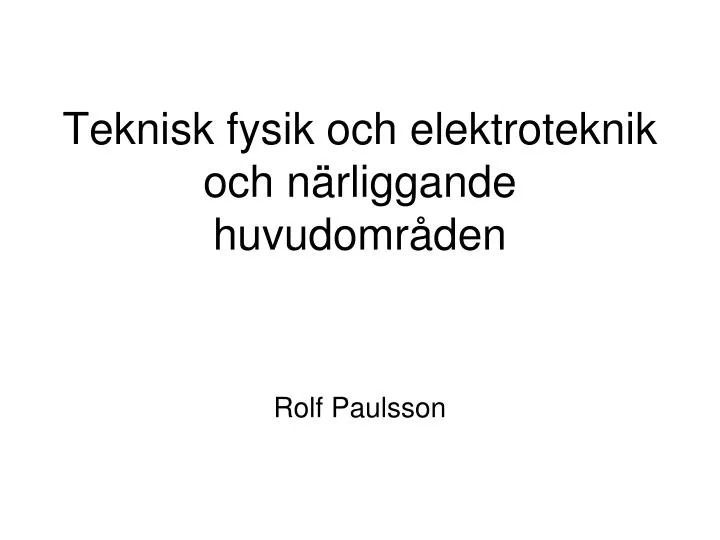 teknisk fysik och elektroteknik och n rliggande huvudomr den