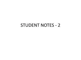 STUDENT NOTES - 2