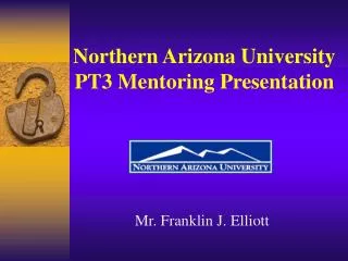 Northern Arizona University PT3 Mentoring Presentation